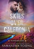 Skies Over Caledonia: A Small Town Marriage of Convenience Romance (The Highlands Series Book 4)