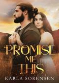 Promise Me This: a friends to lovers, slow burn romance (Wilder Family Book 3)