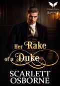 Her Rake of a Duke: A Steamy Historical Regency Romance Novel