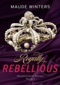 Royally Rebellious: An arranged royal romance (Resplendent Royals Book 1)