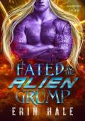 Fated to the Alien Grump: A Fated Mates Alien Romance (Warriors of Tavikh Book 3)