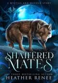 Shattered Mates (Mystics and Mayhem Novels Book 3)