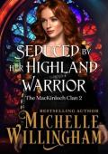 Seduced by Her Highland Warrior (The MacKinloch Clan Book 2)