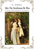 Like The Gentleman He Was: A Pride and Prejudice Variation (Elizabeth and Darcy : An Alternate Path 