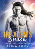 The Alien‘s Snack: A SciFi Alien Romance (Alien Snack Searcher Book 2)