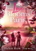 When Love Blooms in Paris: A sweet, escapist, springtime in Paris romance. (Chateau de Belliveau Boo