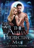 The Alpha‘s Protective Mate: A Forbidden Love Fated Mate Paranormal Werewolf Shifter