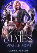 Shifter Mates for the Single Mom: A Reverse Harem Paranormal Romance