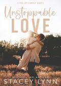 Unstoppable Love: The Kelley Family Series