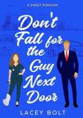 Don‘t Fall For The Guy Next Door: A Sweet Romcom