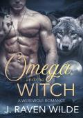 Omega and the Witch: A Fated Mates Werewolf Romance