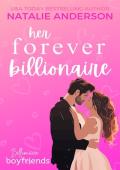 Her Forever Billionaire: An instalove, one night only, accidental pregnancy, billionaire boyfriend r