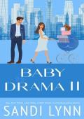 Baby Drama II: A Billionaire Accidental Baby Romance