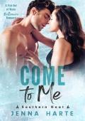 Come to Me: A Fish Out of Water Billionaire Romance (Southern Heat Book 4)