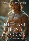 The Last Eternal Warrior (Immortal Highlanders #5)