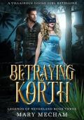 Betraying Korth (Legends of Neverland #3)