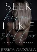 Seek Him Like Shelter (Lombardi Family #3)