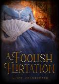 A Foolish Flirtation (Reversal of Fortune #1)