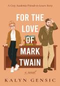 For the Love of Mark Twain (Professors Falling: Romantic Comedies in Academia #1)