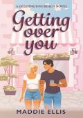 Getting Over You (Geddington Beach #1)