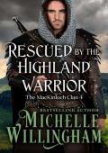 Rescued by the Highland Warrior (The MacKinloch Clan #4)