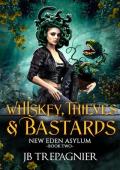 Whiskey, Thieves, and Bastards (New Eden Asylum #2)