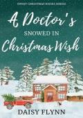 A Doctor’s Snowed In Christmas Wish (Sweet Christmas Kisses)