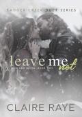 Leave Me Not: Nick & Elissa #2 (Badger Creek Duet #8)