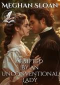 Tempted by an Unconventional Lady (Lust and Love in High Society)