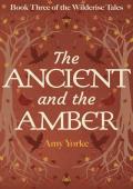 The Ancient and the Amber (The Wilderise Tales #3)