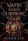 Mafia King’s Surprise Baby (Mafia’s Scorned Vows)