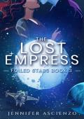 The Lost Empress (Foiled Stars #3)