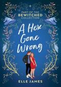 A Hex Gone Wrong (The Bewitched Collection)