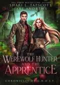 The Werewolf Hunter and the Apprentice (Chronicles of GHOST #2)