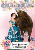 A Bride for Belle Haven (Sweet Daughters of Duke Street #1)