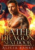 Fated to the Dragon Next Door (Alpha Dragons’ Fated Mates #2)