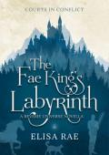 The Fae King’s Labyrinth (Courts in Conflict #2)