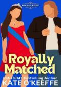 Royally Matched (Royally Kissed #2)