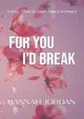 For You I’d Break (Peace Falls #1)