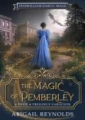 The Magic of Pemberley (Fitzwilliam Darcy, Mage #2)