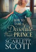 How to Tame a Dissolute Prince (Royals and Renegades #2)