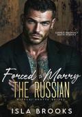 Forced to Marry the Russian (Nikolai Bratva Brides #2)