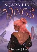 Scars Like Wings (The Crystal Dragon Duet #1)