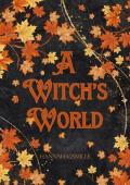 A Witch’s World (Cider Falls Coven #1)