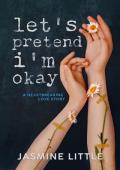 Let’s Pretend I’m Okay