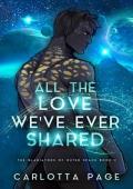 All The Love We’ve Ever Shared (The Gladiators of Outer Space #2)