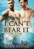 I Can’t Bear It (GSC In Love #4)