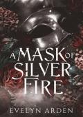 A Mask of Silver Fire (Ardemeon #1)