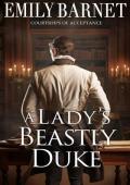 A Lady’s Beastly Duke (Courtships of Acceptance #1)