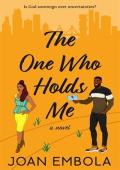 The One Who Holds Me (Sovereign Love #4)